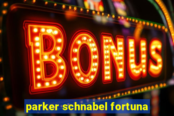 parker schnabel fortuna
